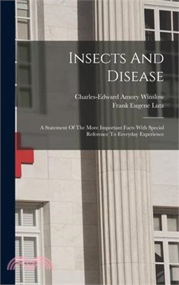 Insects And Disease: A Statement Of The More Important Facts With Special Reference To Everyday Experience