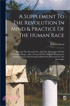 A Supplement To The Revolution In Mind & Practice Of The Human Race: Shewing The Necessity For, And The Advantages Of This Universal Change: Also, A C