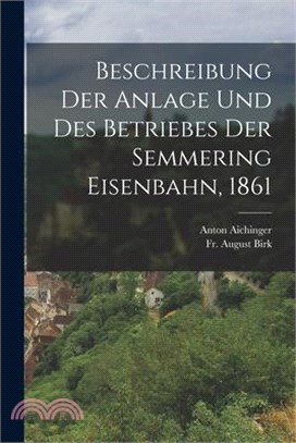 Beschreibung der Anlage und des Betriebes der Semmering Eisenbahn, 1861