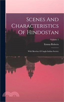 Scenes And Characteristics Of Hindostan: With Sketches Of Anglo-indian Society; Volume 2