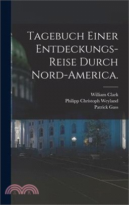 Tagebuch einer Entdeckungs-Reise durch Nord-America.