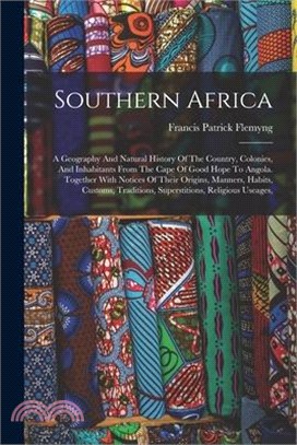 Southern Africa: A Geography And Natural History Of The Country, Colonies, And Inhabitants From The Cape Of Good Hope To Angola. Togeth