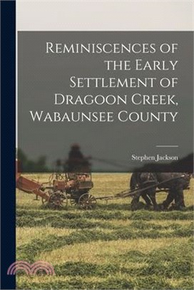 Reminiscences of the Early Settlement of Dragoon Creek, Wabaunsee County