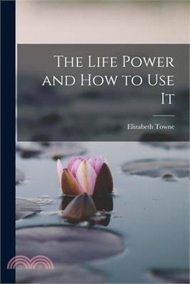 The Life Power and How to Use It