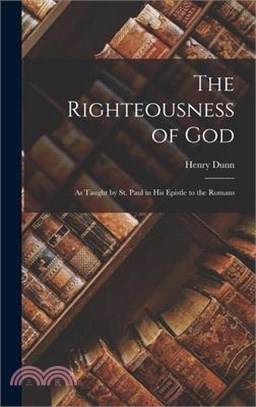 The Righteousness of God: As Taught by St. Paul in His Epistle to the Romans