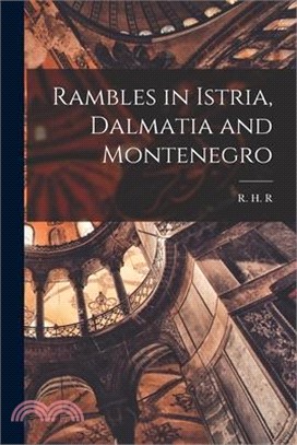 Rambles in Istria, Dalmatia and Montenegro