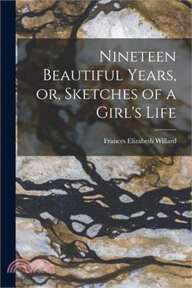 Nineteen Beautiful Years, or, Sketches of a Girl's Life