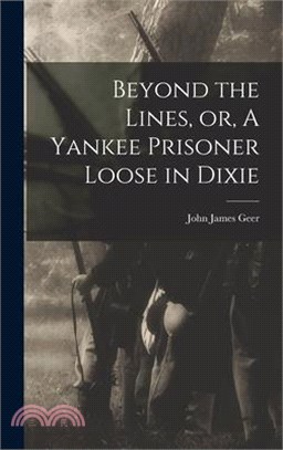 Beyond the Lines, or, A Yankee Prisoner Loose in Dixie