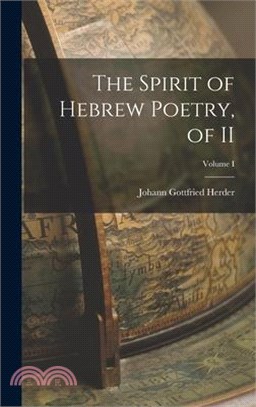 The Spirit of Hebrew Poetry, of II; Volume I