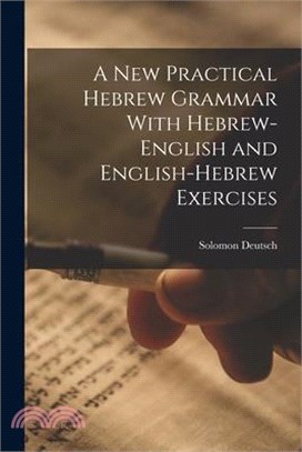 A New Practical Hebrew Grammar With Hebrew-English and English-Hebrew Exercises