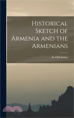 Historical Sketch of Armenia and the Armenians