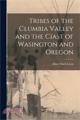 Tribes of the Clumbia Valley and the Ciast of Wasington and Oregon