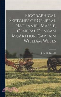 Biographical Sketches of General Nathaniel Massie, General Duncan McArthur, Captain William Wells