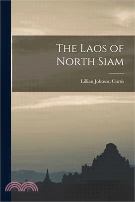 The Laos of North Siam