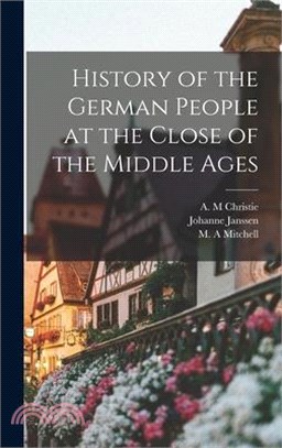 History of the German People at the Close of the Middle Ages