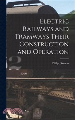 Electric Railways and Tramways Their Construction and Operation