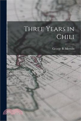Three Years in Chili