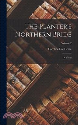 The Planter's Northern Bride: A Novel; Volume 2