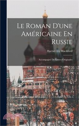 Le Roman D'une Américaine En Russie: Accompagné De Lettres Originales