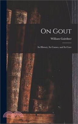 On Gout: Its History, Its Causes, and Its Cure