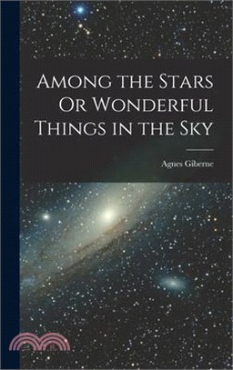 Among the Stars Or Wonderful Things in the Sky