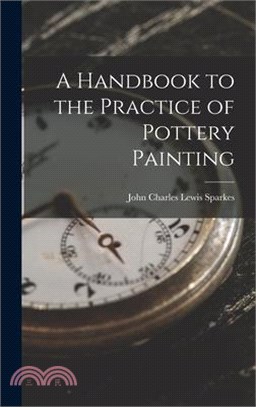 A Handbook to the Practice of Pottery Painting