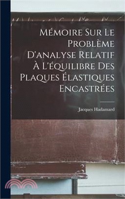 Mémoire Sur Le Problème D'analyse Relatif À L'équilibre Des Plaques Élastiques Encastrées