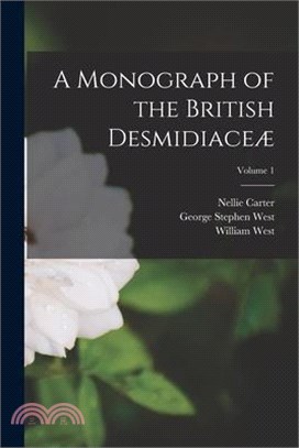 A Monograph of the British Desmidiaceæ; Volume 1