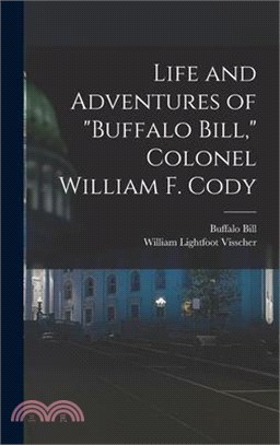 Life and Adventures of Buffalo Bill, Colonel William F. Cody