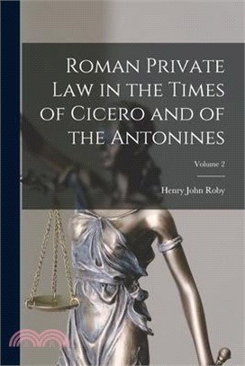 Roman Private Law in the Times of Cicero and of the Antonines; Volume 2