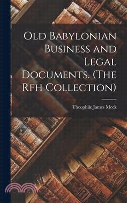 Old Babylonian Business and Legal Documents. (The Rfh Collection)