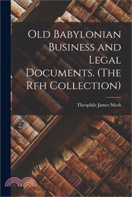 Old Babylonian Business and Legal Documents. (The Rfh Collection)