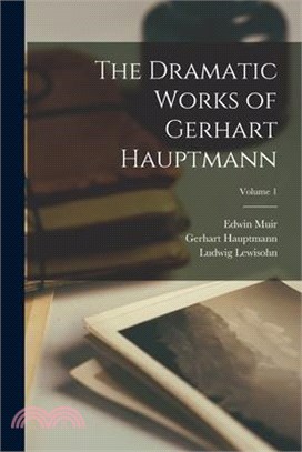 The Dramatic Works of Gerhart Hauptmann; Volume 1