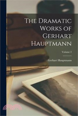 The Dramatic Works of Gerhart Hauptmann; Volume 2