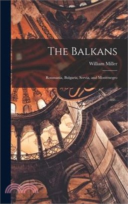 The Balkans: Roumania, Bulgaria, Servia, and Montenegro