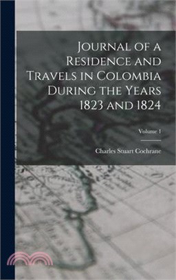 Journal of a Residence and Travels in Colombia During the Years 1823 and 1824; Volume 1