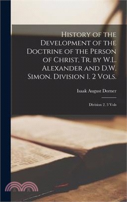 History of the Development of the Doctrine of the Person of Christ, Tr. by W.L. Alexander and D.W. Simon. Division 1. 2 Vols.; Division 2. 3 Vols