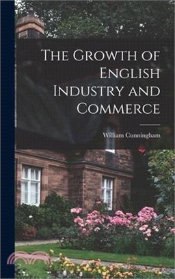 The Growth of English Industry and Commerce