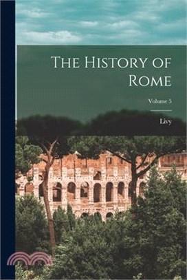 The History of Rome; Volume 5