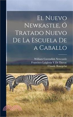 El Nuevo Newkastle, Ó Tratado Nuevo De La Escuela De a Caballo