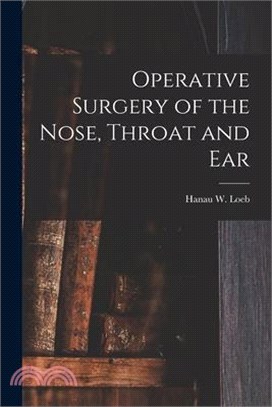 Operative Surgery of the Nose, Throat and Ear