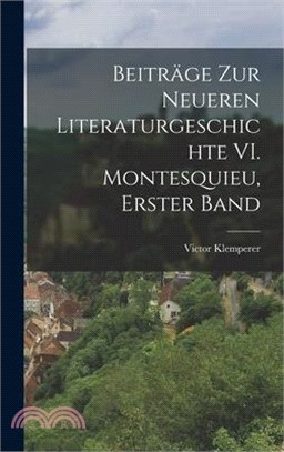 Beiträge zur Neueren Literaturgeschichte VI. Montesquieu, Erster Band