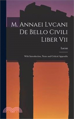M. Annaei Lvcani De Bello Civili Liber Vii: With Introduction, Notes and Critical Appendix