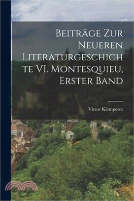 Beiträge zur Neueren Literaturgeschichte VI. Montesquieu, Erster Band