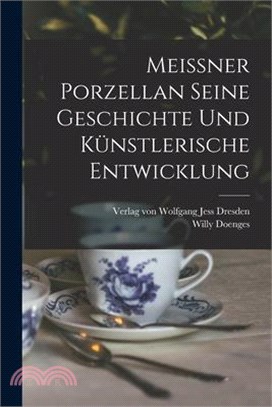 Meissner Porzellan Seine Geschichte und künstlerische Entwicklung