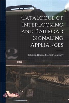 Catalogue of Interlocking and Railroad Signaling Appliances