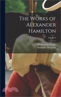 The Works of Alexander Hamilton; Volume 4