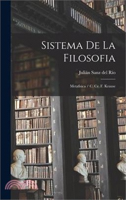 Sistema de la filosofia: Metafisica / C. Cr. F. Krause