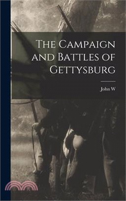 The Campaign and Battles of Gettysburg