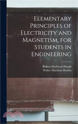 Elementary Principles of Electricity and Magnetism, for Students in Engineering